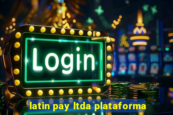 latin pay ltda plataforma